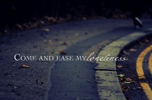 Come and ease my loneliness.jpg